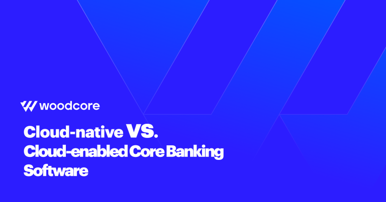 Cloud-native vs. Cloud-enabled Core Banking Software
