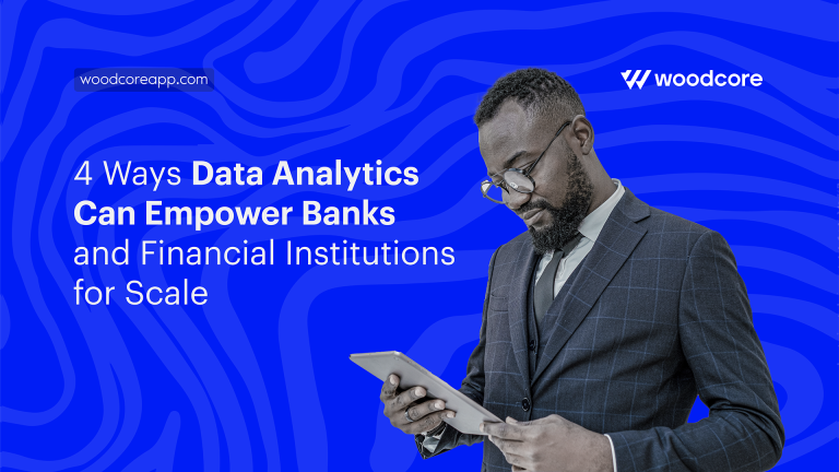 4 Ways Data Analytics Can Empower Banks and Financial Institutions for Scale