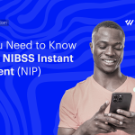All You Need to Know About NIBSS Instant Payment (NIP)